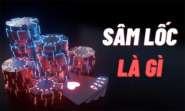 Sâm lốc là game bài gì và hướng dẫn cách chơi cho người mới