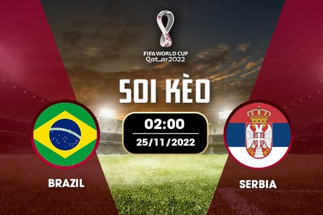 Soi kèo Brazil vs Serbia, 25/11/2022